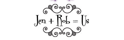 Jen + Rob = Us