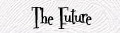 The Future